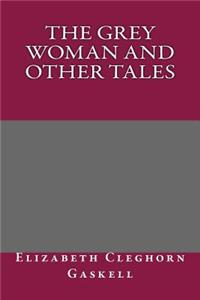 The Grey Woman and Other Tales