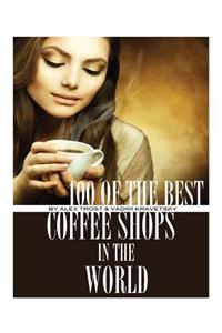 100 of the Best Coffee Shops in the World