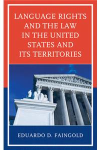 Language Rights and the Law in the United States and Its Territories