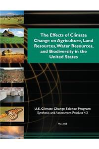 Effects of Climate Change on Agriculture, Land Resources, Water Resources, and Biodiversity in the United States