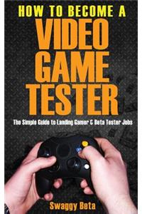How to Be Come a Video Game Tester