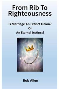 From Rib To Righteousness