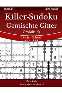 Killer-Sudoku Gemischte Gitter Großdruck - Leicht Bis Schwer - Band 23 - 276 Rätsel