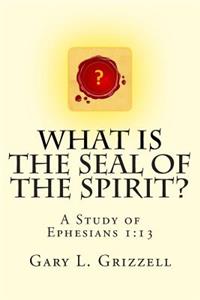 What Is The Seal Of The Spirit?