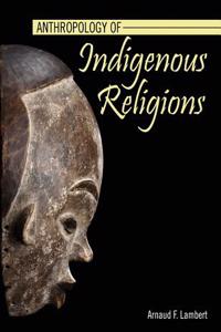 Anthropology of Indigenous Religions