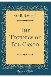 The Technics of Bel Canto (Classic Reprint)