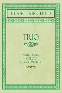 Trio - Pour Piano, Violon et Violoncelle