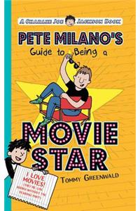 Pete Milano's Guide to Being a Movie Star