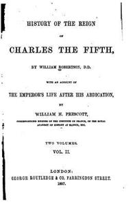History of the Reign of Charles the Fifth - Vol. II