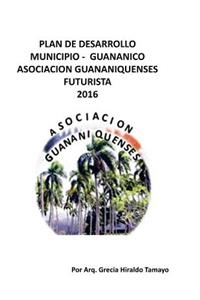 Plan de Desarollo Municipio - Guananico Asociacion Guananiquenses Futurista 2016