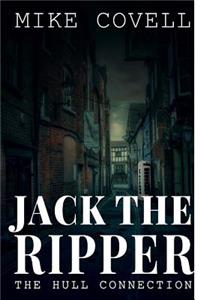Jack the Ripper - The Hull Connection