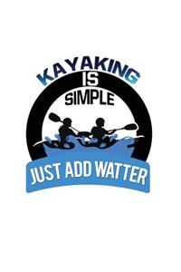 Kayaking Is Simple. Just Add Water