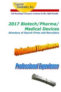 2017 Biotech/Pharma/Medical Devices Directory of Search Firms and Recruiters: Job Hunting? Get Your Resume in the Right Hands