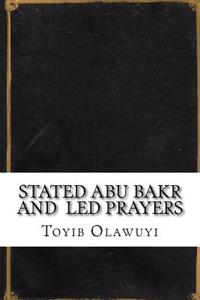 Stated Abu Bakr and Led Prayers