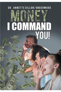 Money I Command You!