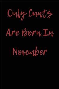Only Cunts are Born in November