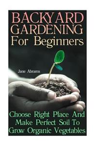 Backyard Gardening For Beginners