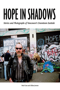 Hope in Shadows: Stories and Photographs of Vancouver's Downtown Eastside