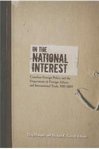 In the National Interest: Canadian Foreign Policy and the Department of Foreign Affairs and International Trade, 1909-2009