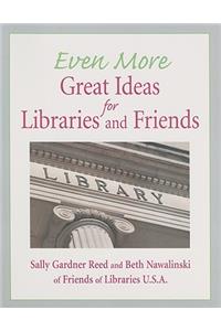 Even More Great Ideas for Libraries and Friends