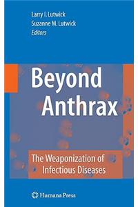 Beyond Anthrax