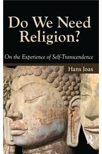 Do We Need Religion?: On the Experience of Self-Transcendence