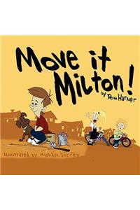 Move It Milton!