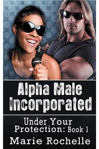 Alpha Male Incorporated: Under Your Protection