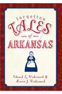 Forgotten Tales of Arkansas