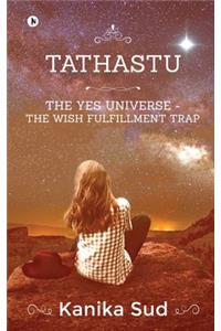 Tathastu: The Yes Universe - The Wish Fulfillment Trap