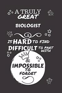 A Truly Great Biologist Is Hard To Find Difficult To Part With & Impossible To Forget