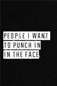 People I Want to Punch in the Face. - NoteBook