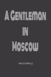 A Gentleman in Moscow