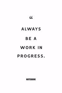 always be a work in progress. Notebook