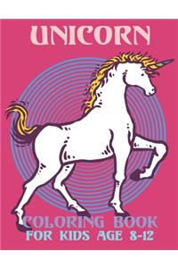 Unicorn Coloring Book For Kids Age 8-12: This is a fun and educational activity book for kids to use during the summer or school year!