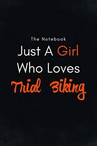 Just A Girl Who Loves Trial Biking / Lined Journal, Blank Lined -Birthday Gift Notebook: Lined Journal -Birthday Gift Notebook -work book - Notebook