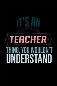 It's a teacher thing, you wouldn't understand