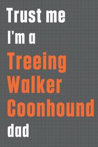 Trust me I'm a Treeing Walker Coonhound dad