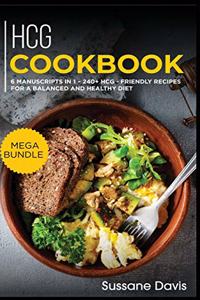 Hcg Cookbook: MEGA BUNDLE - 6 Manuscripts in 1 - 240+ HCG - friendly recipes for a balanced and healthy diet