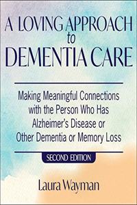 Loving Approach to Dementia Care, 2nd Edition Lib/E