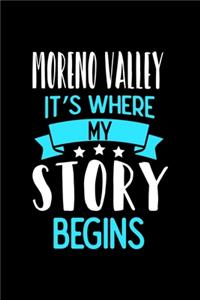 Notizbuch Moreno Valley It's Where My Story Begins