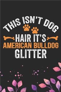 This Isn't Dog Hair It's American Bulldog Glitter