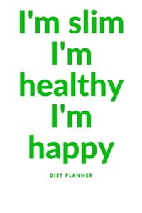I'm silm I'm healty I'm happy