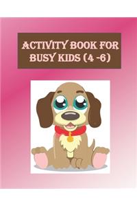 Activity Book For Busy Kids (4-6)