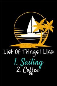 List Of Things I Like 1.Sailing 2. Coffey