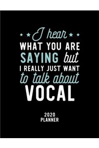 I Hear What You Are Saying I Really Just Want To Talk About Vocal 2020 Planner