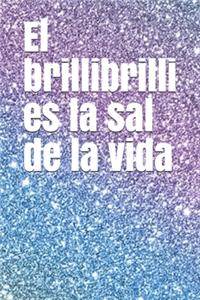 El brillibrilli es la sal de la vida