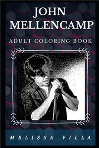 John Mellencamp Adult Coloring Book: Heartland Rock Star and Multiple Emmy Award Winner Inspired Adult Coloring Book