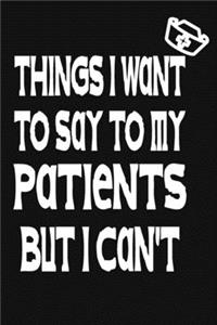 Things I Want to Say To My Patients But I Can't