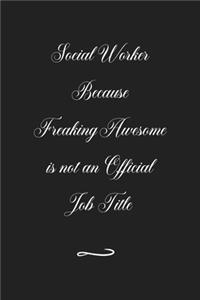 Social Worker Because Freaking Awesome is not an Official Job Title